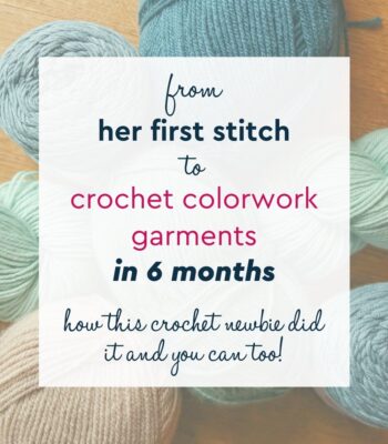 from her first stitch to colorwork garment in 6 months