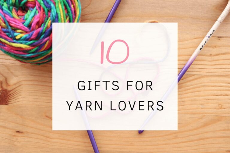 10 Perfect Gifts for a Crafter: Crocheter & Knitter Gift Ideas