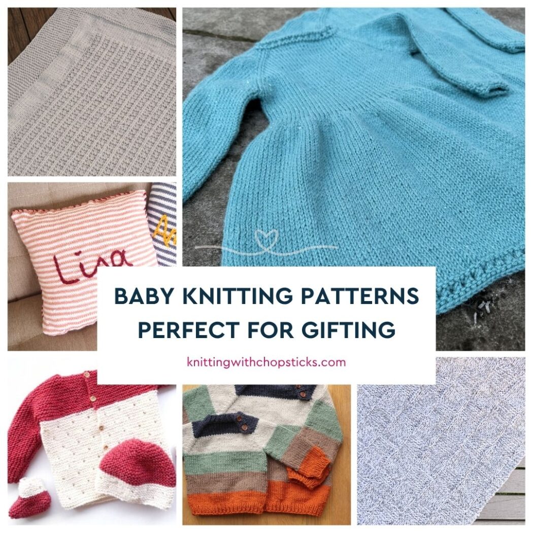 Baby Knitting Patterns perfect for gifting knittingwithchopsticks.com